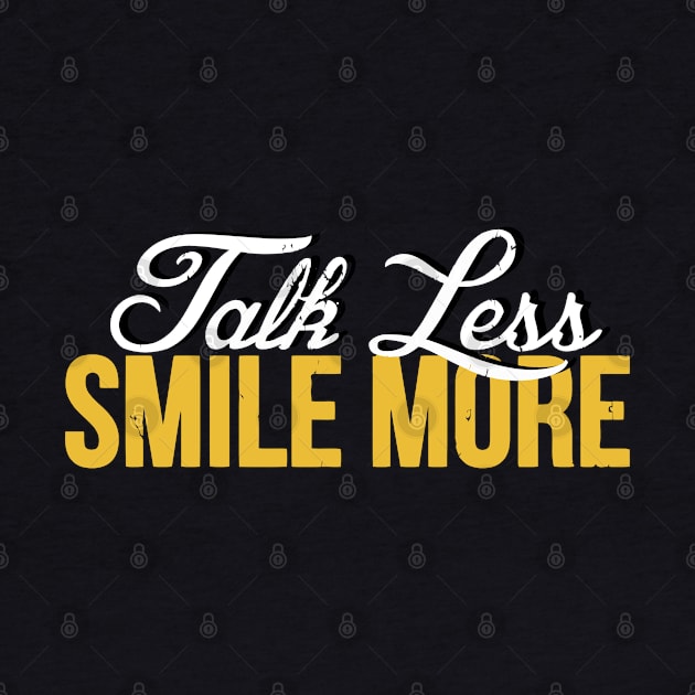 Talk Less Smile More Historic by tanambos